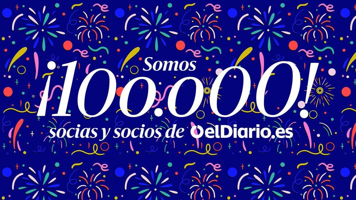 Esto hay que celebrarlo: somos 100.000 socias y socios en elDiario.es