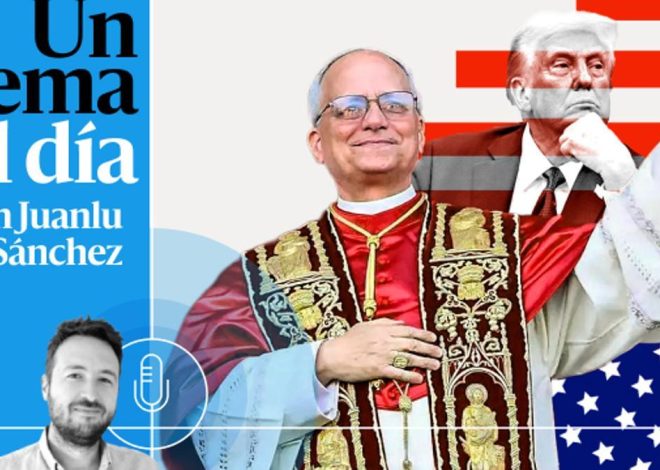 🎙 PODCAST | Un papa León para el mundo Trump