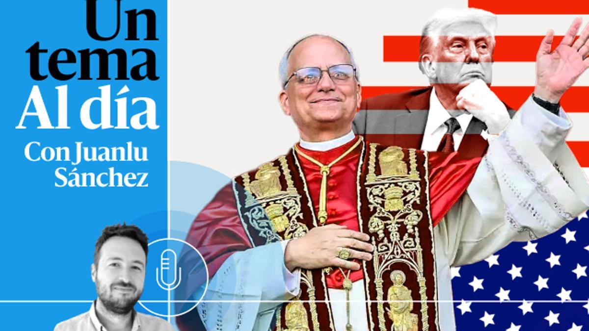 🎙 PODCAST | Un papa León para el mundo Trump