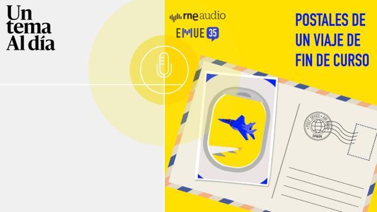🎙 PODCAST | Postales de un viaje de fin de curso | Rtve