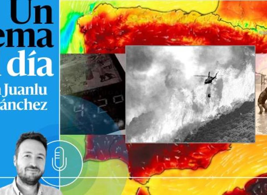 🎙 PODCAST | Fuego, lluvia, calor: miedo a la previsión del tiempo