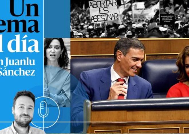 🎙 PODCAST | “Polarizar con medidas”: el aborto y la táctica del Gobierno contra el PP