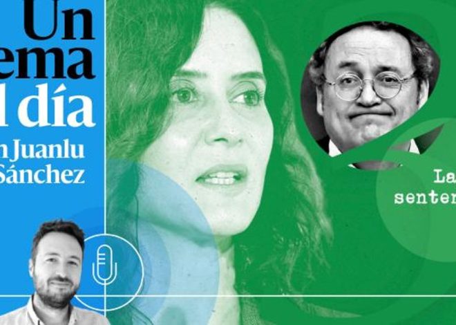🎙 PODCAST | ESPECIAL | Ayuso vs. el fiscal general (y III): la sentencia