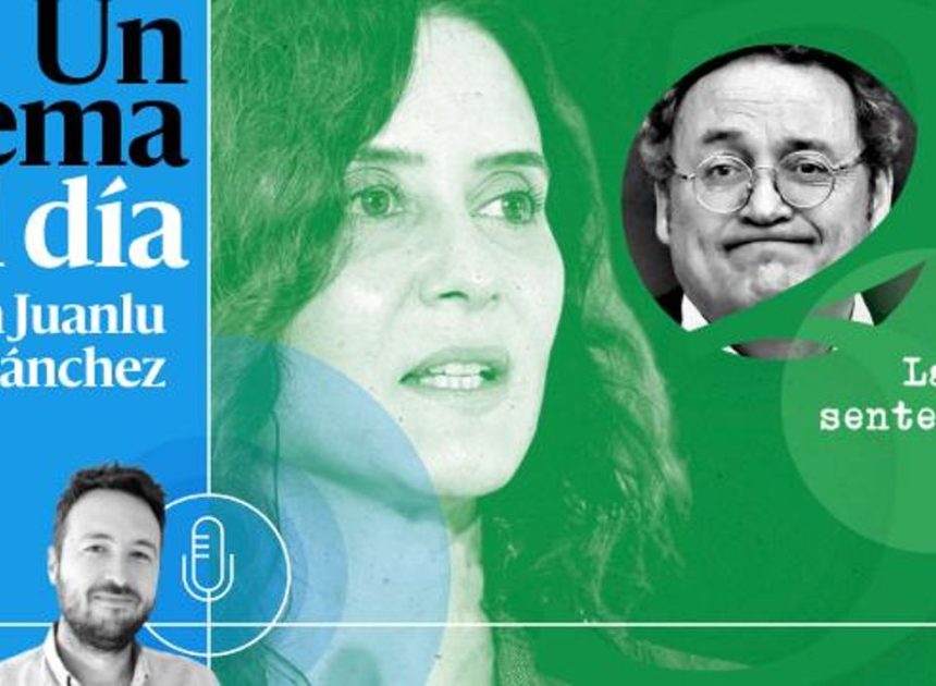 🎙 PODCAST | ESPECIAL | Ayuso vs. el fiscal general (y III): la sentencia