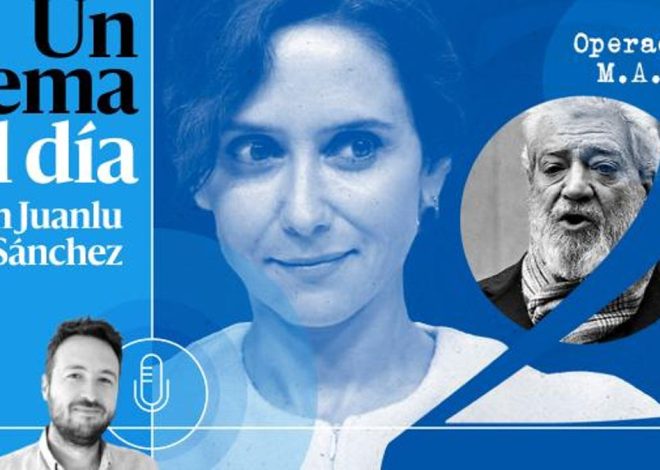 🎙 PODCAST | ESPECIAL | Ayuso vs. el fiscal general (II): Operación M.A.R.