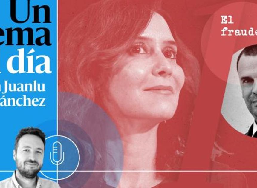 🎙 PODCAST | ESPECIAL | Ayuso vs. el fiscal general (capítulo I): el fraude