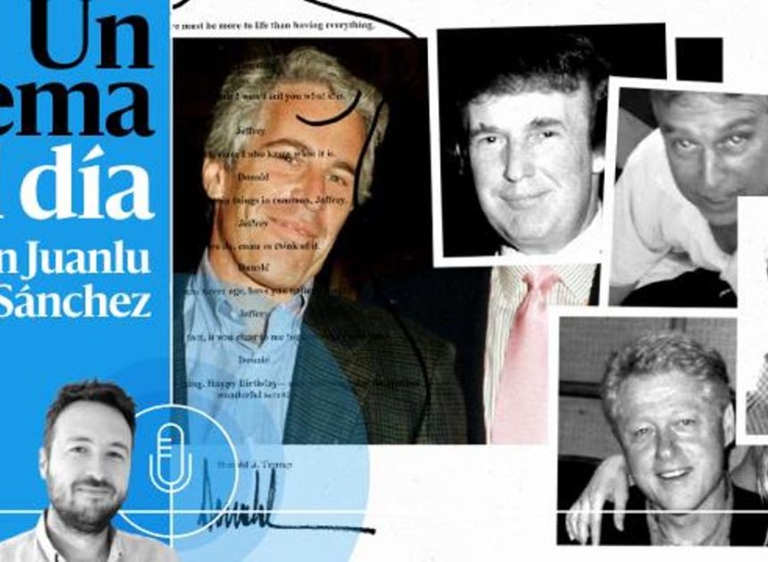 🎙 PODCAST | Desclasificando a Epstein: claves y nombres en una maraña de sexo y poder